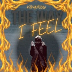 KingJFlow - The Way I Feel (Official Audio)