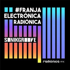 Franja Electrónica - Radiónica:  Sonikgroove