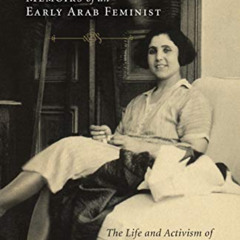 [DOWNLOAD] EPUB 📭 Memoirs of an Early Arab Feminist: The Life and Activism of Anbara