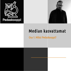 Median kasvattamat: 1 jakso Miksi Pedaskooppi?