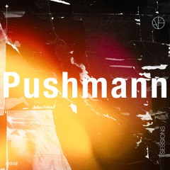 ANAØH Sesssions 018 | Pushmann 03.07.24