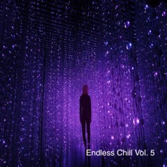 Endless Chill Vol. 5