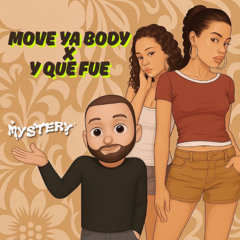 Move Ya Body X Y Que Fue (MYSTERY Mashup)