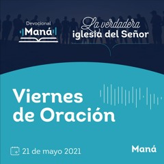 Carlos Ríos - Viernes De Oración Maná - 21 de mayo 2021
