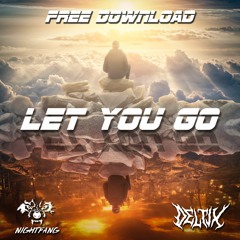 Nightfang & Deltix - Let you go (B-DAY FREE DOWNLOAD)