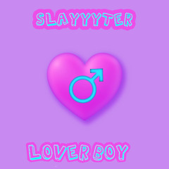 Slayyyter-Loverboy