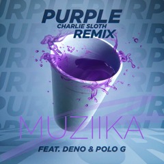 Charlie Sloth x Polo G x Deno - Purple (Muziika Remix)