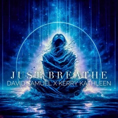 Just Breathe - David Samuel x Kerry Kathleen
