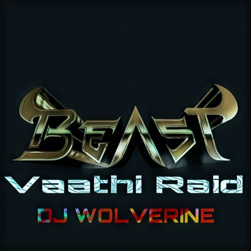 Vaathi Raid// Beast Mode X DJ Wolverine