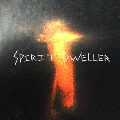 SPIRIT DWELLER
