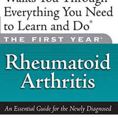 READ KINDLE 📩 The First Year: Rheumatoid Arthritis: An Essential Guide for the Newly