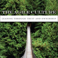 ACCESS EBOOK 📮 Agile Culture, The: Leading through Trust and Ownership by  Pollyanna