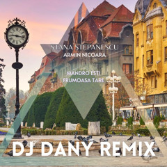 Stana Stepanescu x Armin Nicoara - Mandro esti frumoasa tare (DJ DANY REMIX)[Extended]