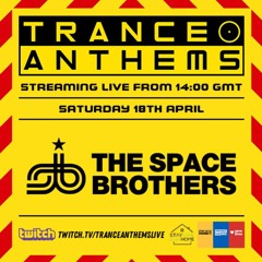 The Space Brothers Exclusive Set For Trance Anthems Live Stream Event 18/04/2020