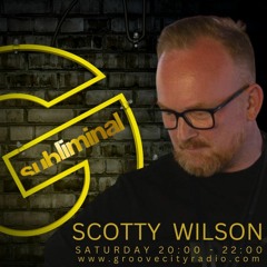 SUBLIMINAL SESSIONS [with Scotty Wilson] /// 5TH NOV 2022