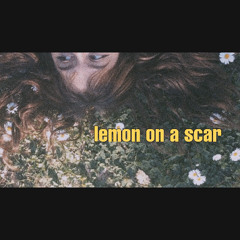 lemon on a scar
