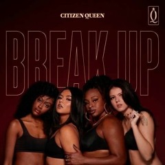 Citizen Queen - Break Up