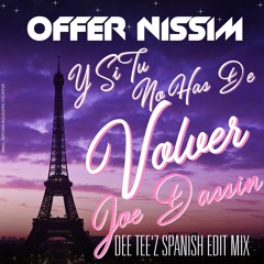 Offer Nissim - Y Si Tu No Has De Volver (Feat. Joe Dassin, Dee Tee'z Spanish Edit Mix)
