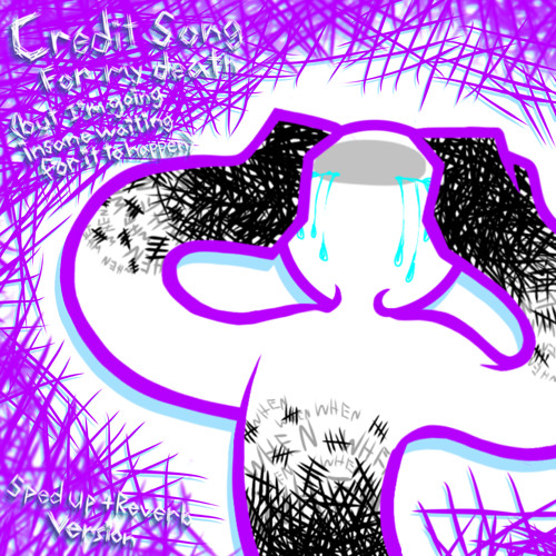 credit song for my death but I’m going insane waiting for it to happen (Sped up + Reverb Version)