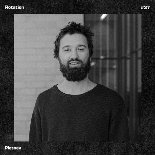 Rotation 037: Pletnev