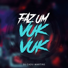 FAZ UM VUK VUK [ DJ CADU MARTINS ] - VERSÃO RJ -