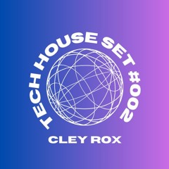 Cley Rox - (Tech House Set 002)