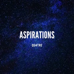 10. QU4TRE - Aspirations