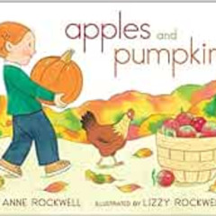 View PDF 🗃️ Apples and Pumpkins by Anne Rockwell,Lizzy Rockwell [KINDLE PDF EBOOK EP