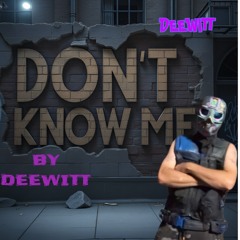 DONT KNOW ME