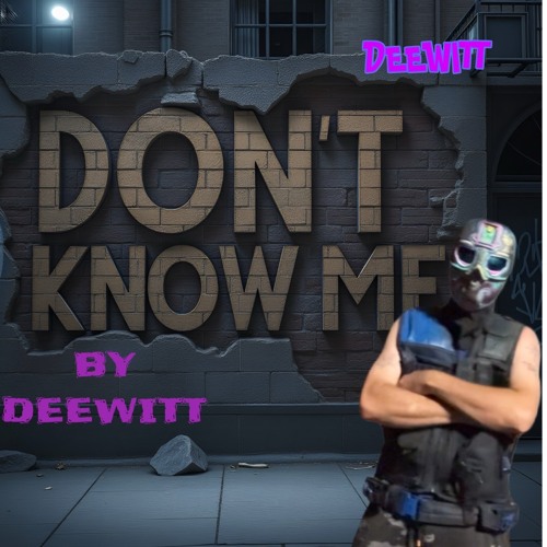 DONT KNOW ME