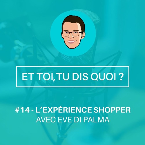 #14 - L'expérience Shopper