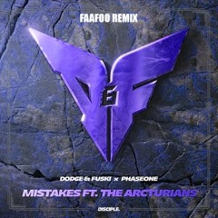 Dodge & Fuski & PhaseOne - Mistakes Ft. The Arcturians [FAAFOO Remix]
