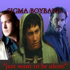 Sigma Boyband - Just wanna be alone