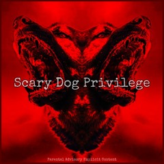 Scary Dog Privilege