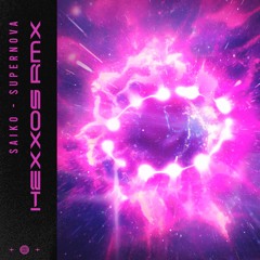 Saiko - Supernova (HEXXOS Remix)