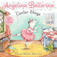 GET KINDLE 📜 Center Stage (Angelina Ballerina) by  Katharine Holabird &  Helen Craig