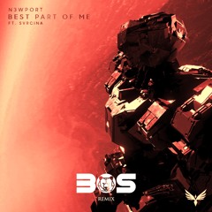 N3WPORT - Best Part Of Me (BOS Remix) [FREE DOWNLOAD]