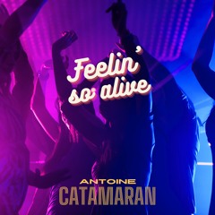 Antoine Catamaran - Feelin' So Alive