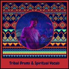 Tribal Drums & Spiritual Vocals #4