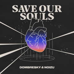Dombresky, Noizu - Save Our Souls
