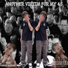Another Victim For My 45. Prod. SCOTTMURDER