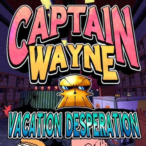 Captain Wayne - Vacation Desperation - A Gunner's Tutorial