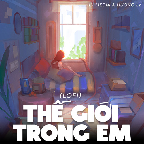 Thế Giới Trong Em (Lofi)
