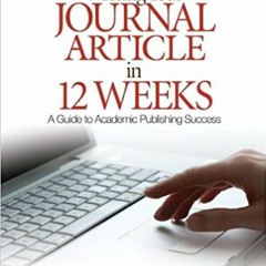 READ/DOWNLOAD=* Writing Your Journal Article in Twelve Weeks: A Guide to Academic Publishing Success