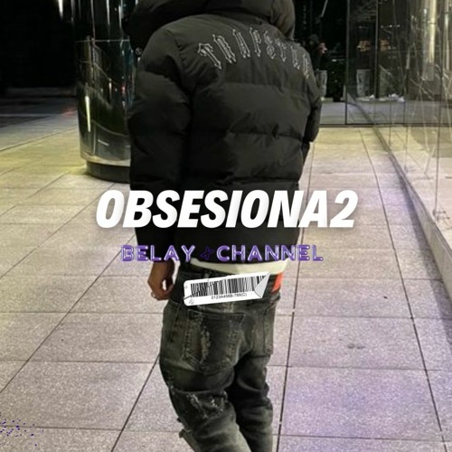 Stream OBSESIONA2 X Channel X Belay by bb.Belay | Listen online for