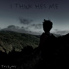 I Think He’s Me