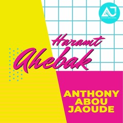Haramt Ahebak (Remix) by Anthony Abou Jaoude