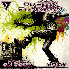 Dustin Funkman - Party On Down (Original Mix)