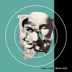 Radio Limbo ~ "Look, and you shall see" (March '25)