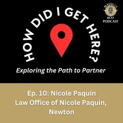 How Did I Get Here, Ep. 10: Nicole Paquin, Law Office of Nicole Paquin, Newton